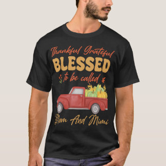 Thankful Grateful Blessed To Be Called Mom And Mim T-shirt