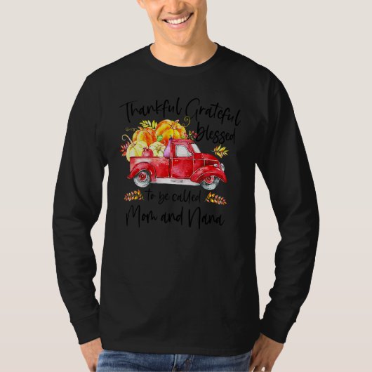Thankful Grateful Blessed To Be Called Mom & Nana T-shirt (Voorkant)