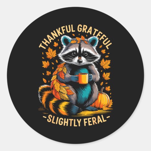 Thankful Grateful Slightly Feral Funny Raccoon Aut Ronde Sticker (Voorkant)