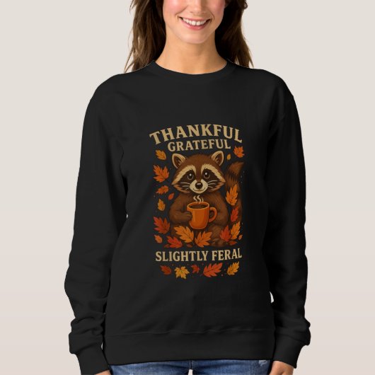 Thankful Grateful Slightly Feral , Funny Raccoon Trui (Voorkant)