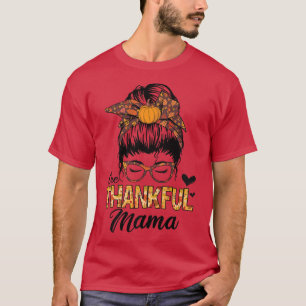 Thankful Mama Funny Messy Bun Herfst Autumn Thanks T-shirt