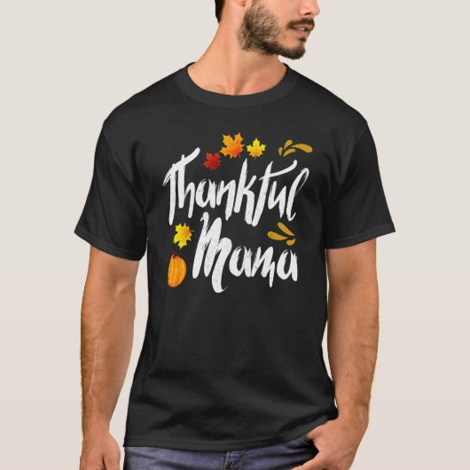 Thankful Mama Thanks Giving Mom  Thanksgiving Mama T-shirt (Voorkant)