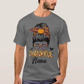 Thankful Nana Funny Messy Bun Herfst herfst Thanks T-shirt
