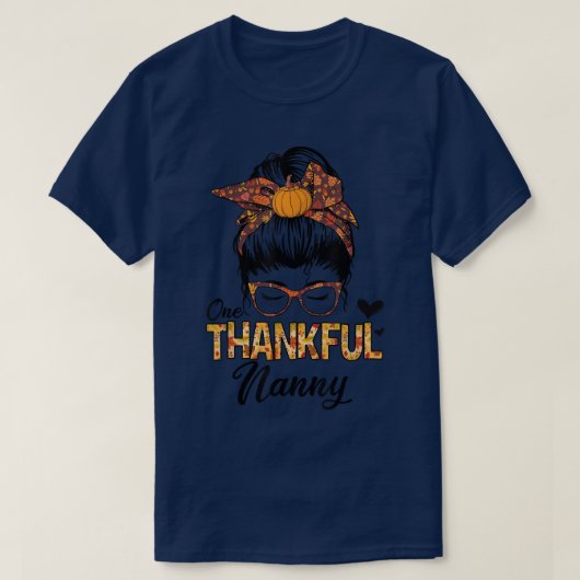 Thankful Nanny Funny Messy Bun Fall Autumn Thanksg T-shirt (Design voorkant)