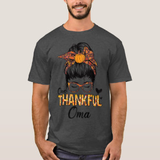 Thankful Oma Funny Messy Bun Herfst herfst Thanksg T-shirt