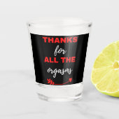 Thanks For All The Orgasms Shot Glas (Voorkant)