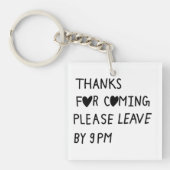 Thanks for coming please leave by 9 PM Sleutelhanger (voorkant)