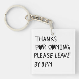 Thanks for coming please leave by 9 PM Sleutelhanger