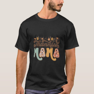Thanksgiv Thankful Mama Funny Colorful Herfst T-shirt