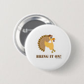 Thanksgiving Bring it on Funny Turkey Toon Ronde Button 5,7 Cm (Voorkant /achterkant)