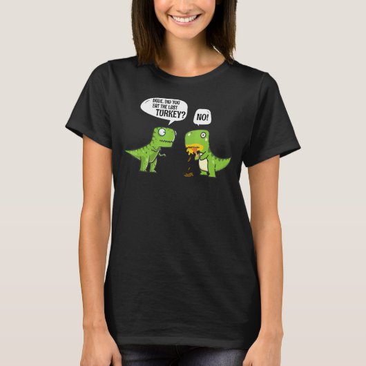 Thanksgiving Costume Dinosaur heeft je afgelopen T T-shirt (Voorkant)