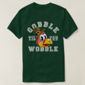 Thanksgiving Dag Turkije Gobble tot je er vandoor  T-shirt (Design voorkant)