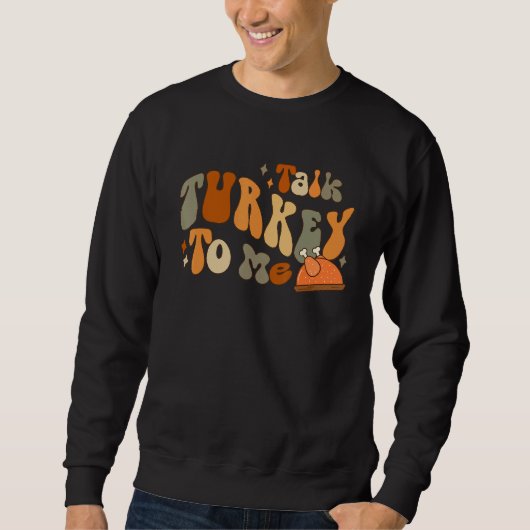 Thanksgiving Day Clothing Talk Turkey To Me   Trui (Voorkant)