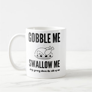 Thanksgiving Day Turkey Gobble Me Swallow Me Frien Koffiemok