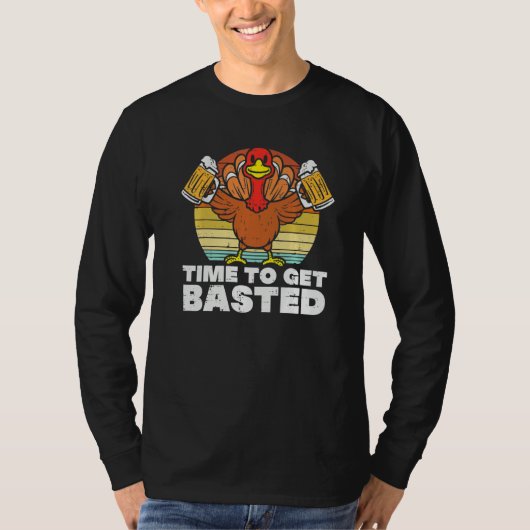 Thanksgiving Drinking Time To Get Basted Turkey Me T-shirt (Voorkant)
