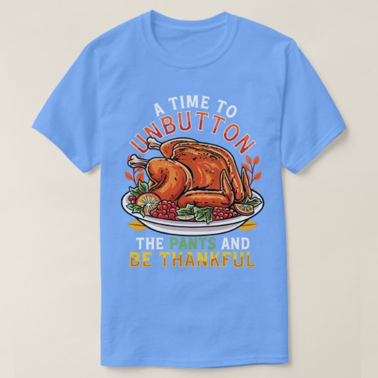 Thanksgiving een tijd om de broek los te maken en  t-shirt (Design voorkant)