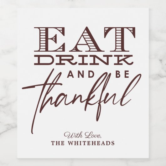 Thanksgiving eet Drink en ben dankbaar Wijn Etiket (Enkel label)