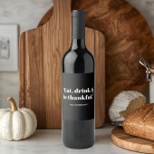 Thanksgiving eet, Drink en is dankbaar Wijn Etiket