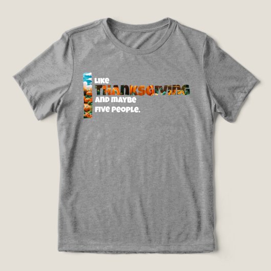Thanksgiving en misschien vijf mensen Tri-Blend shirt (Design voorkant)