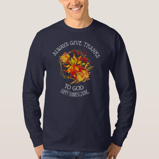 Thanksgiving GEEF ALTIJD BEDANKT AAN GOD Herfst He T-shirt (Voorkant)