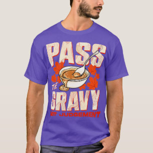 Thanksgiving geef de jus geen oordeel t-shirt