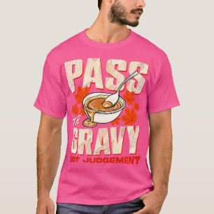 Thanksgiving geef de jus geen oordeel t-shirt
