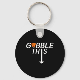 Thanksgiving Gobble Deze Grappige Kalkoen Volwasse Sleutelhanger