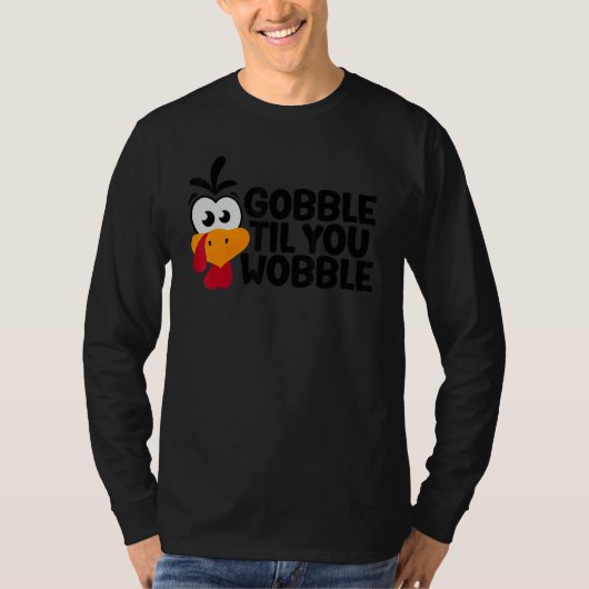 Thanksgiving Gobble Til You Wobble  Dinner Turkey T-shirt (Voorkant)