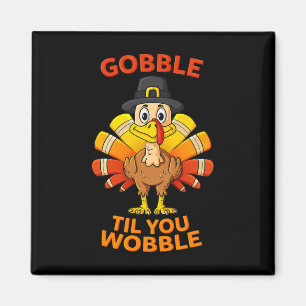 Thanksgiving Gobble Til you Wobble Turkey Boys Gir Magneet