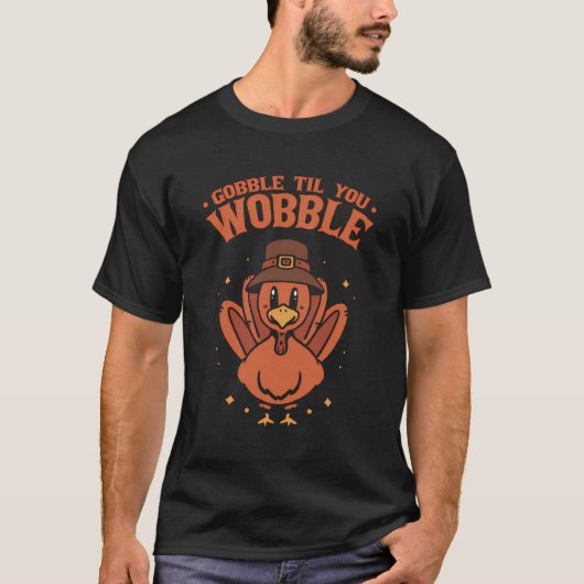 Thanksgiving Gobble Til You Wobble Turkije Dag T-shirt (Voorkant)