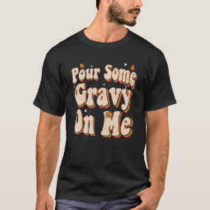 Thanksgiving Groovy Pour wat zwaard op mij T-shirt