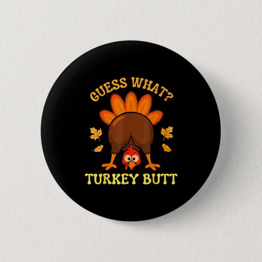 Thanksgiving Guess What Turkey Butt Funny Men Wome Ronde Button 5,7 Cm (Voorkant)