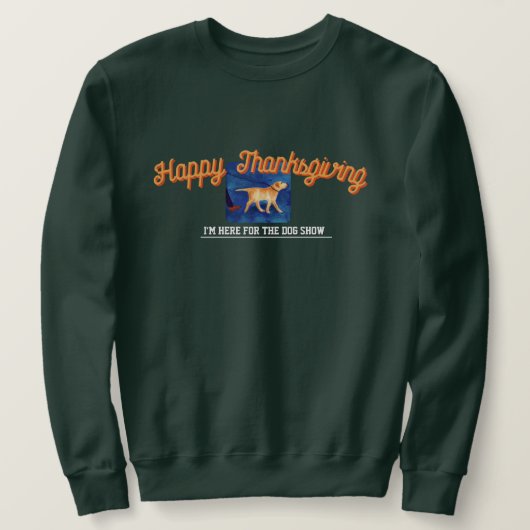 Thanksgiving Humor Dog Show Trui (Design voorkant)