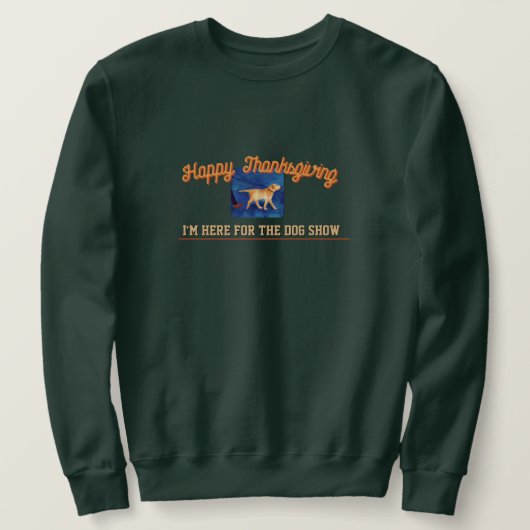 Thanksgiving Humor Honden Show Trui (Design voorkant)