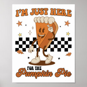 Thanksgiving Ik Ben Hier Gewoon Voor De Pompoentaa Poster