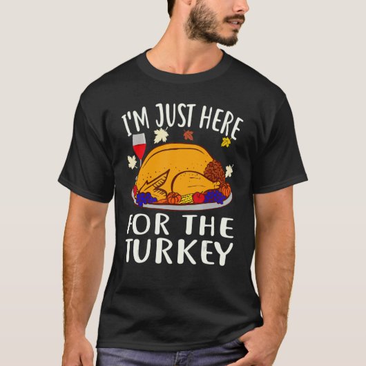 Thanksgiving  I'm Just Here For The Turkey Wine T-shirt (Voorkant)