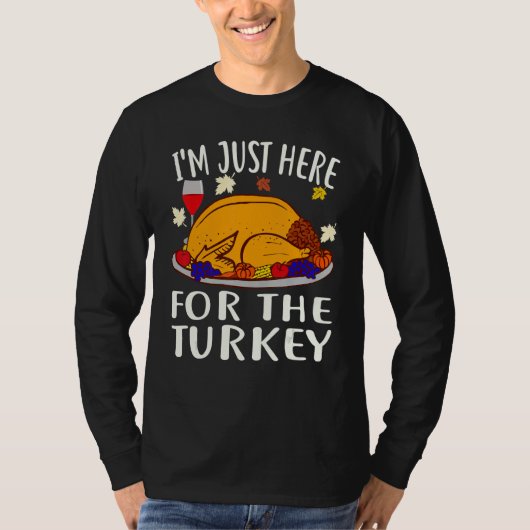 Thanksgiving  I'm Just Here For The Turkey Wine T-shirt (Voorkant)