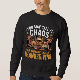 thanksgiving Je noemt het misschien chaos maar onz Trui
