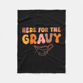Thanksgiving Just Here For The Gravy Men Women Kid Fleece Deken