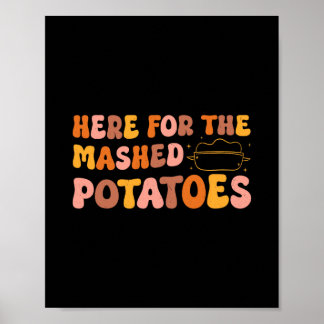 Thanksgiving Just Here For The Mashed Potatoes Men Poster