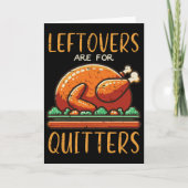 Thanksgiving Leftovers Are For Quitters Funny Men  Kaart (Voorkant)