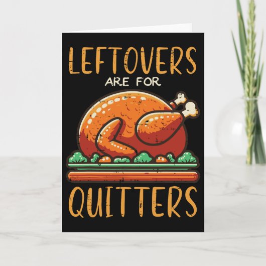 Thanksgiving Leftovers Are For Quitters Funny Men  Kaart (Voorkant)
