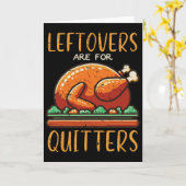 Thanksgiving Leftovers Are For Quitters Funny Men  Kaart (Gele Bloem)