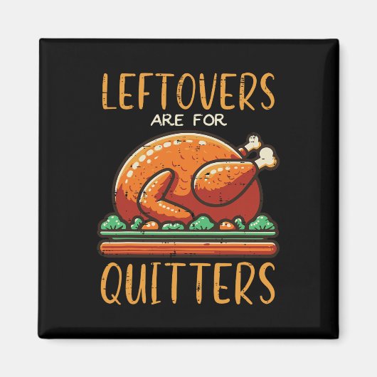 Thanksgiving Leftovers Are For Quitters Funny Men  Magneet (Voorkant)