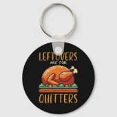 Thanksgiving Leftovers Are For Quitters Funny Men Sleutelhanger (Voorkant)