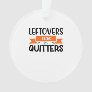 Thanksgiving Leftovers zijn voor Quitters Klassiek Ornament