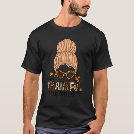 Thanksgiving One Thankful Mama Funny Messy Bun Aut T-shirt (Voorkant)