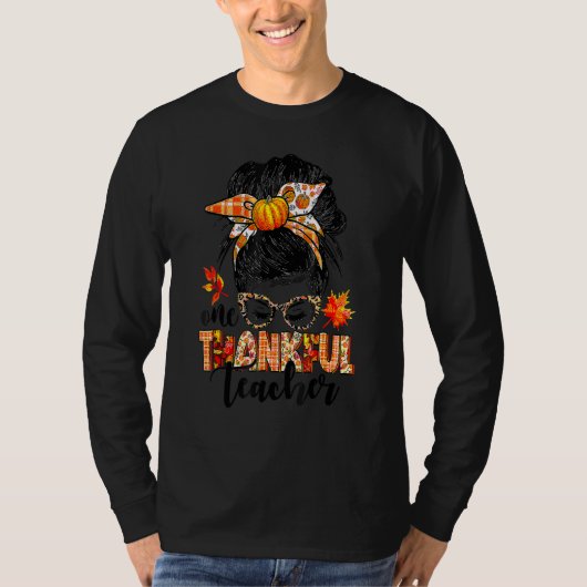 Thanksgiving One Thankful Teacher Messy Bun Cute F T-shirt (Voorkant)