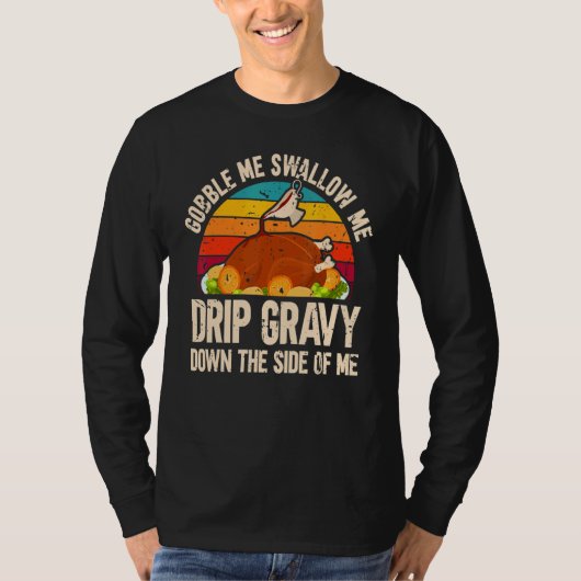 Thanksgiving Party Turkey Gobble Me Swallow Me T-shirt (Voorkant)