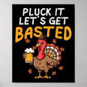 Thanksgiving Pluck It laat krijgen Basted Funny He Poster (Voorkant)